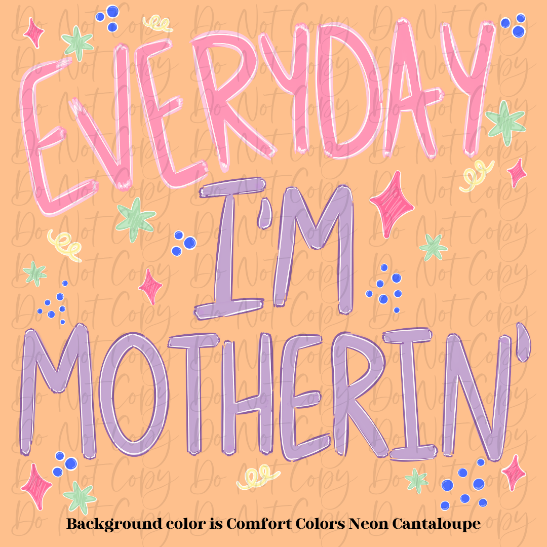 Everyday I'm Motherin' Design Shirt PNG Personalized Sub DTF Trendy Cute Trending Mom Mother Trending Pastel