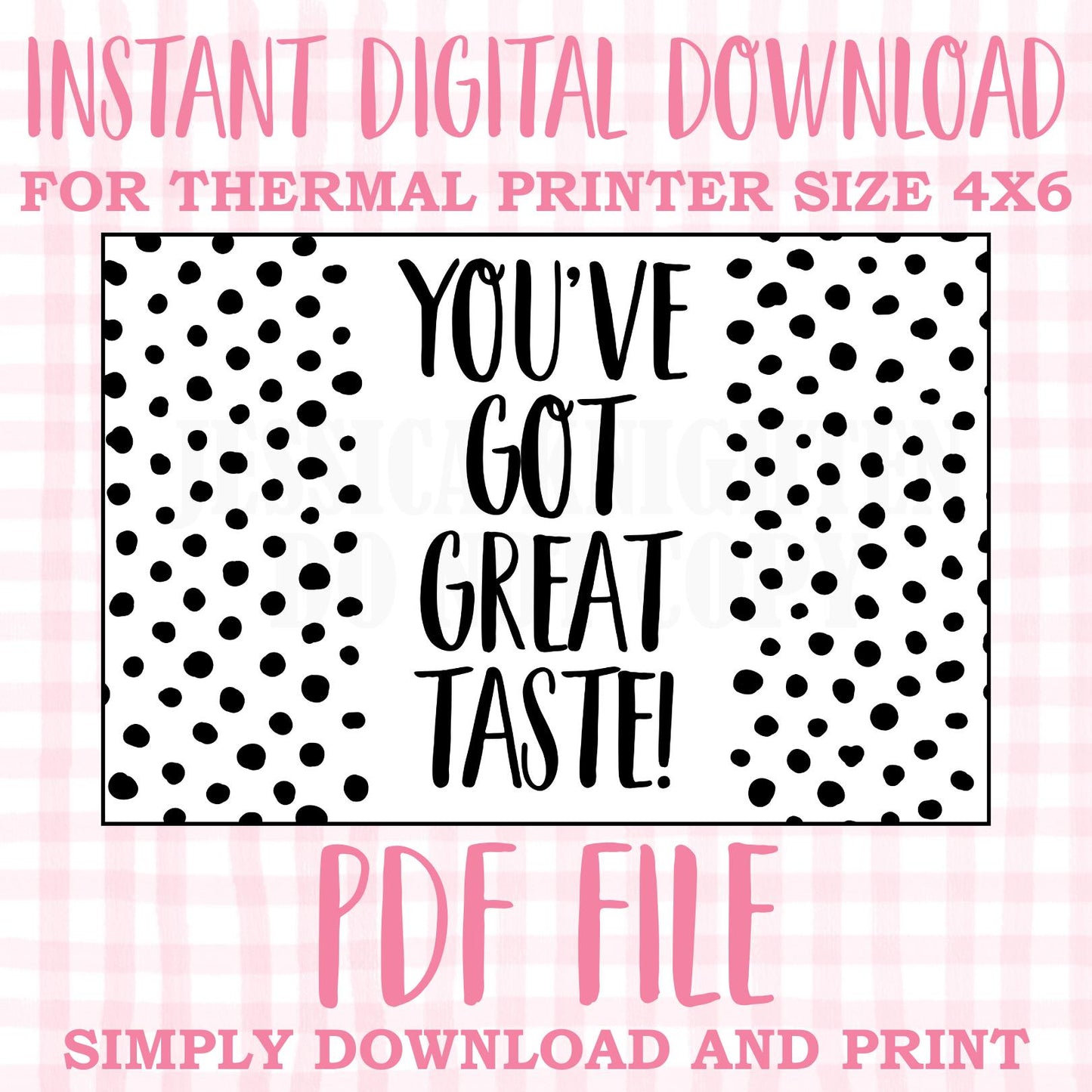 DIGITAL Thermal Printer Label for Small Businesses Preppy Sticker PDF Design Printable Instant Download 6X4 You've Got Great Taste Dots