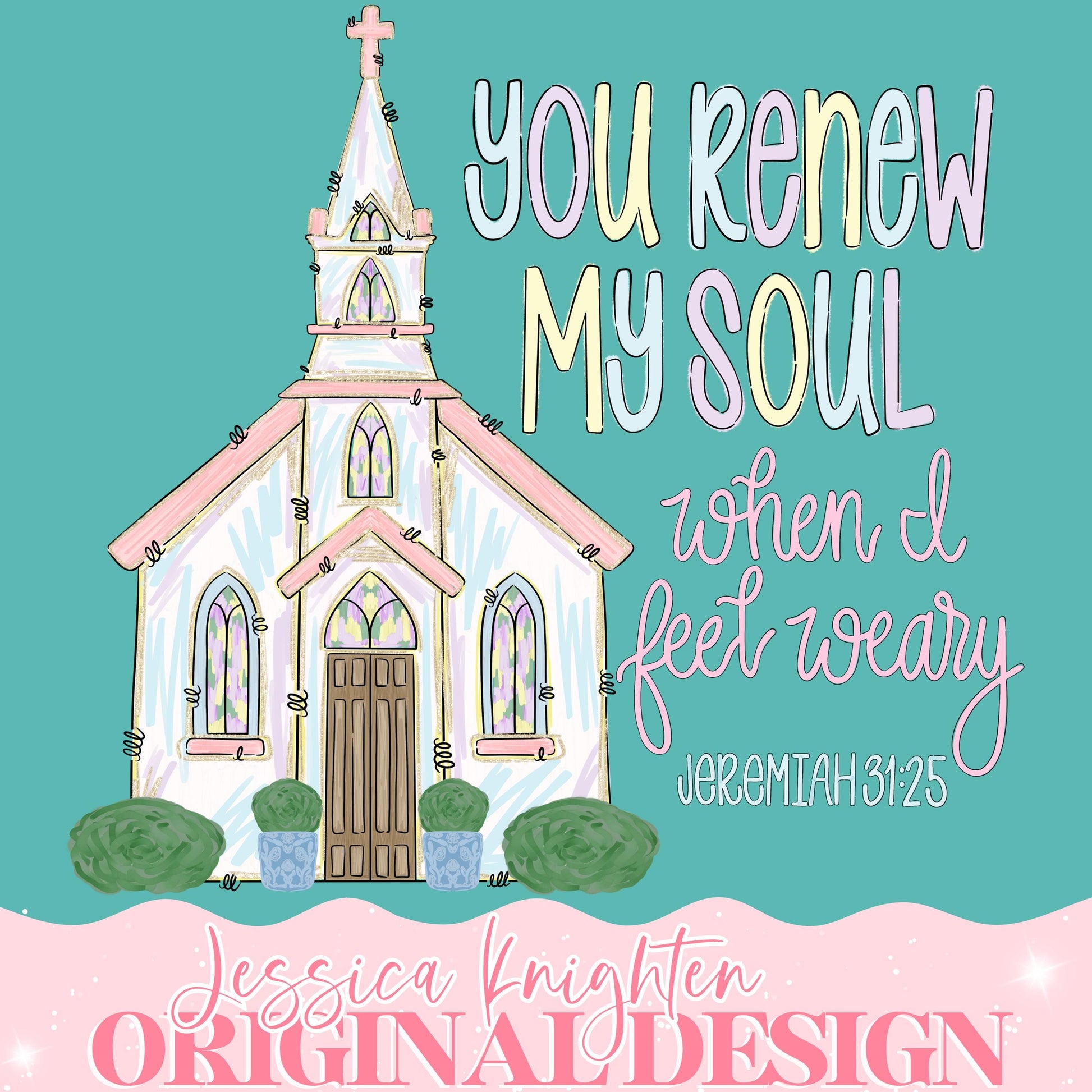 Everyday You Renew My Soul PNG Digital Design Girly Trendy Women Pink Preppy Prep Watercolor Stained Glass Pastel Church Inspirational Bible
